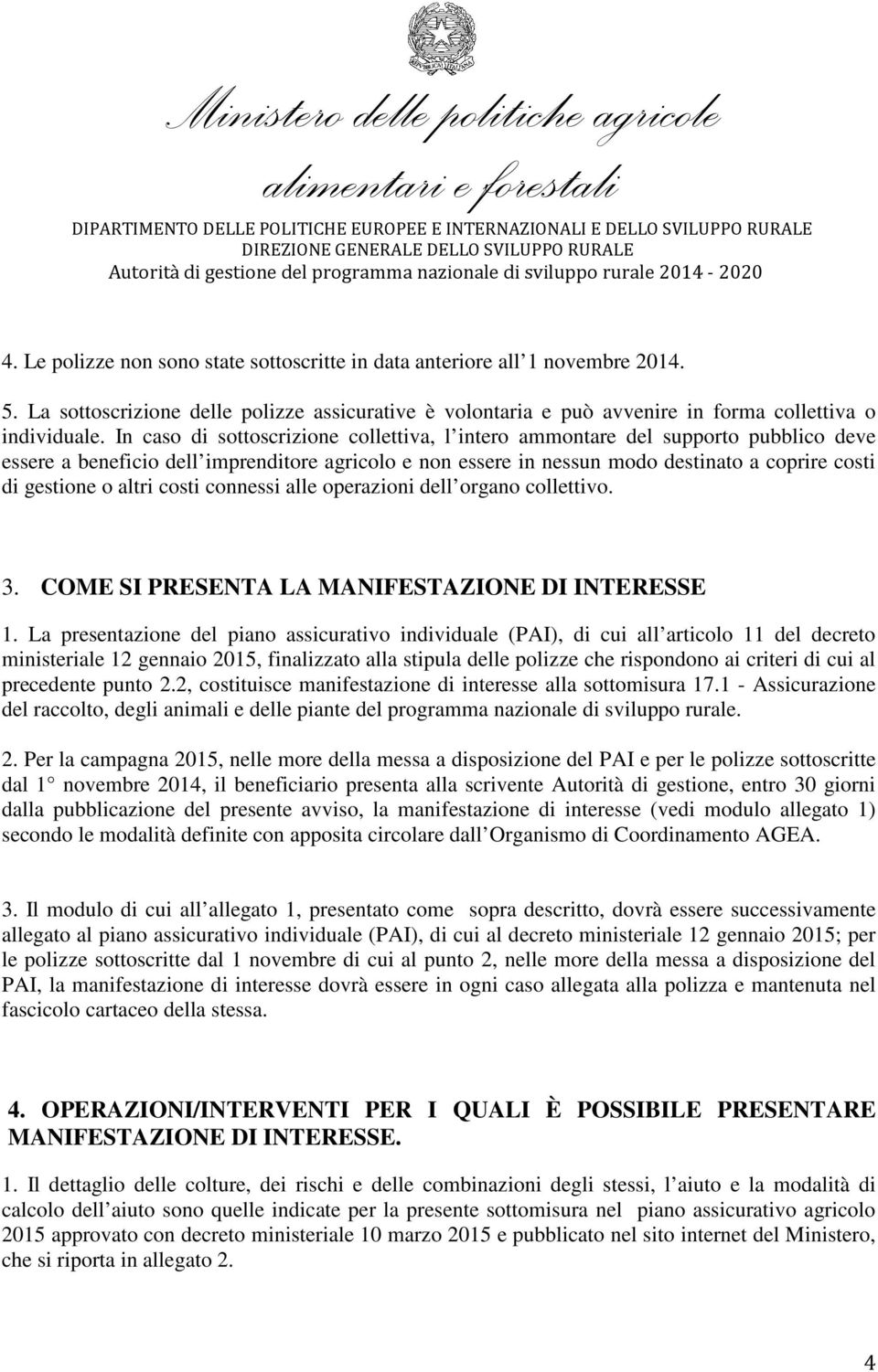 altri costi connessi alle operazioni dell organo collettivo. 3. COME SI PRESENTA LA MANIFESTAZIONE DI INTERESSE 1.