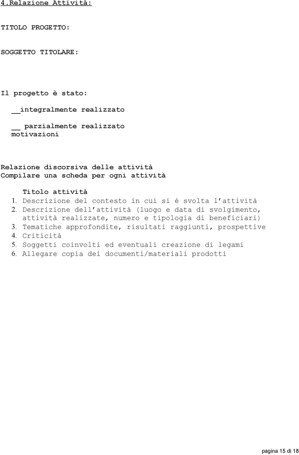 Descrizione dell attività (luogo e data di svolgimento, attività realizzate, numero e tipologia di beneficiari) 3.