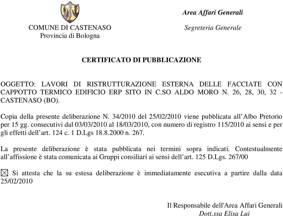 consecutivi dal 03/03/2010 al 18/03/2010, con numero di registro 115/2010 ai sensi e per gli effetti dell art. 124 c. 1 D.Lgs 18.8.2000 n. 267.