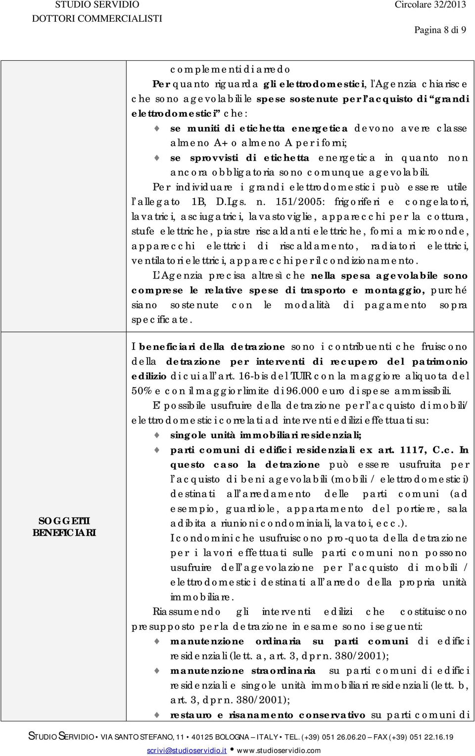 Per individuare i grandi elettrodomestici può essere utile l allegato 1B, D.Lgs. n.