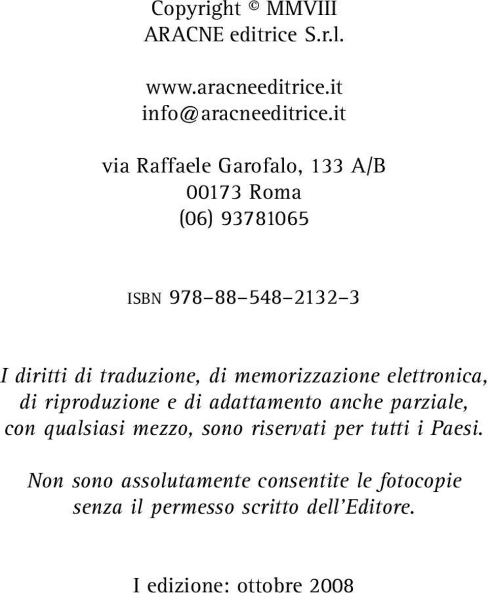 di memorizzazione elettronica, di riproduzione e di adattamento anche parziale, con qualsiasi mezzo, sono