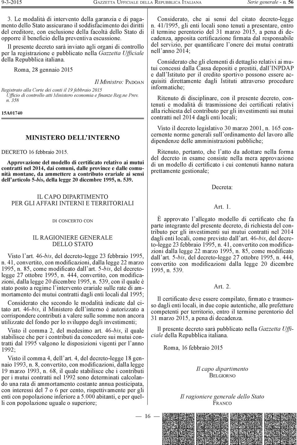 Roma, 28 gennaio 2015 Il Ministro: PADOAN Registrato alla orte dei conti il 19 febbraio 2015 Uffi cio di controllo atti Ministero economia e fi na