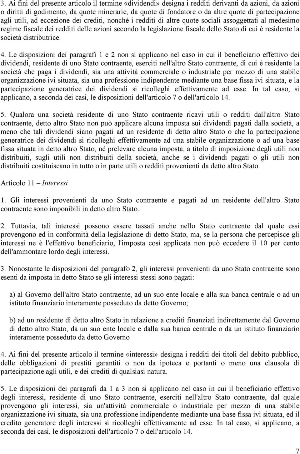 Stato di cui è residente la società distributrice. 4.