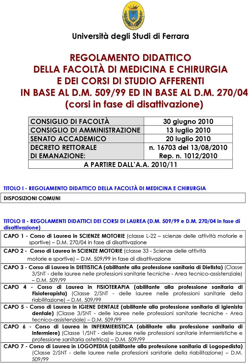 DICINA E CHIRURGIA E DEI CORSI DI STUDIO AFFERENTI IN BASE AL D.M.