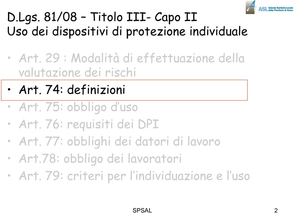 75: obbligo d uso Art. 76: requisiti dei DPI Art.