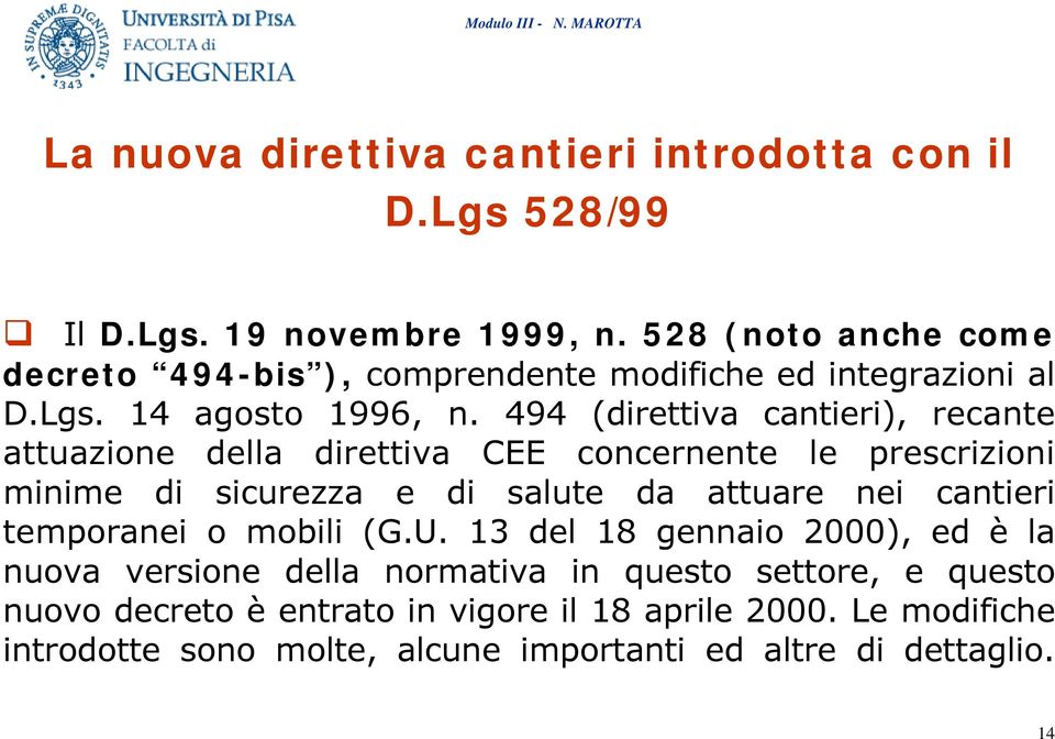 494 (direttiva cantieri), recante attuazione della direttiva CEE concernente le prescrizioni minime di sicurezza e di salute da attuare nei cantieri