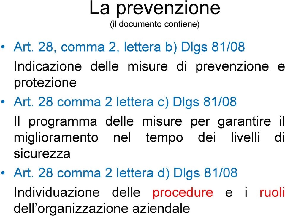 28 comma 2 lettera c) Dlgs 81/08 Il programma delle misure per garantire il miglioramento