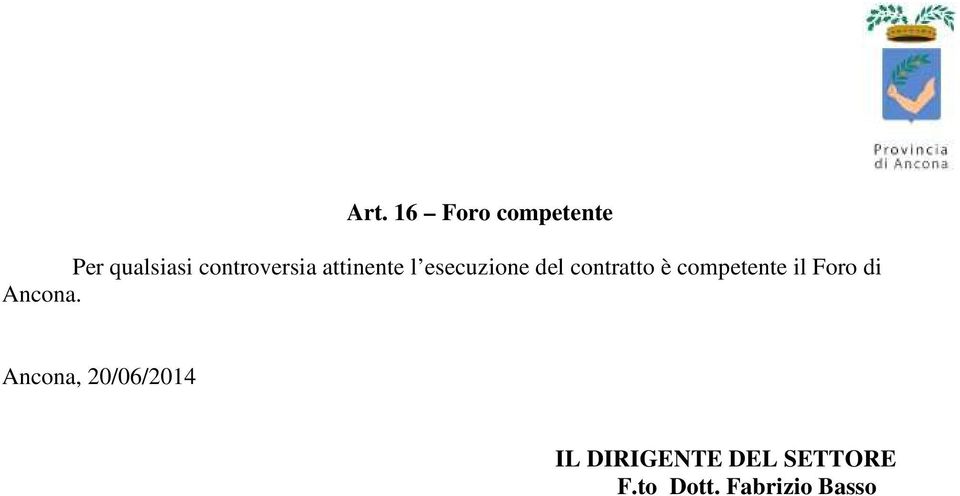 contratto è competente il Foro di Ancona.