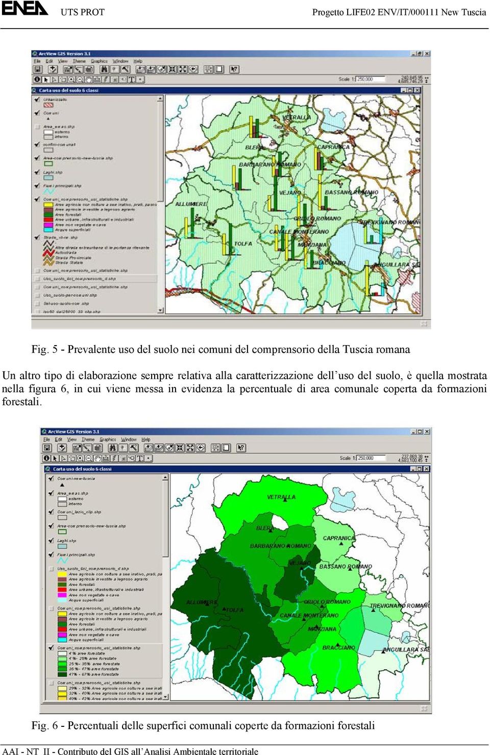 mostrata nella figura 6, in cui viene messa in evidenza la percentuale di area comunale