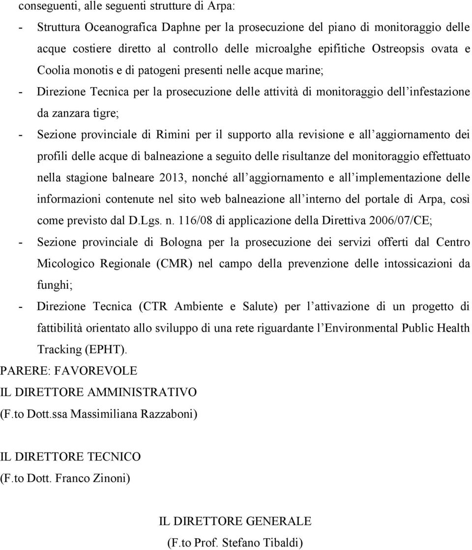 provinciale di Rimini per il supporto alla revisione e all aggiornamento dei profili delle acque di balneazione a seguito delle risultanze del monitoraggio effettuato nella stagione balneare 2013,
