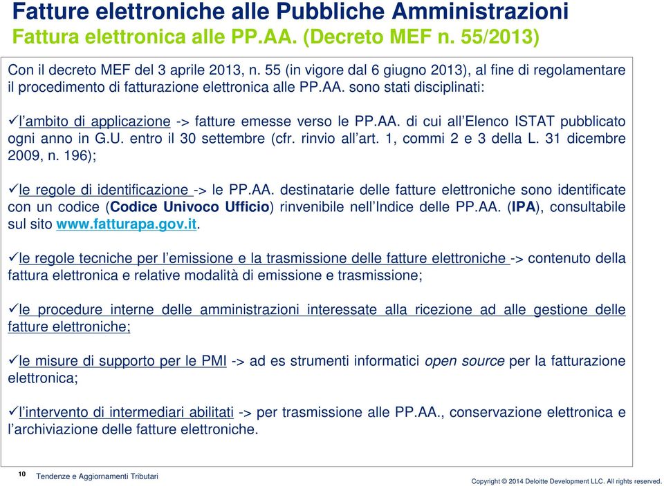 U. entro il 30 settembre (cfr. rinvio all art. 1, commi 2 e 3 della L. 31 dicembre 2009, n. 196); le regole di identificazione -> le PP.AA.