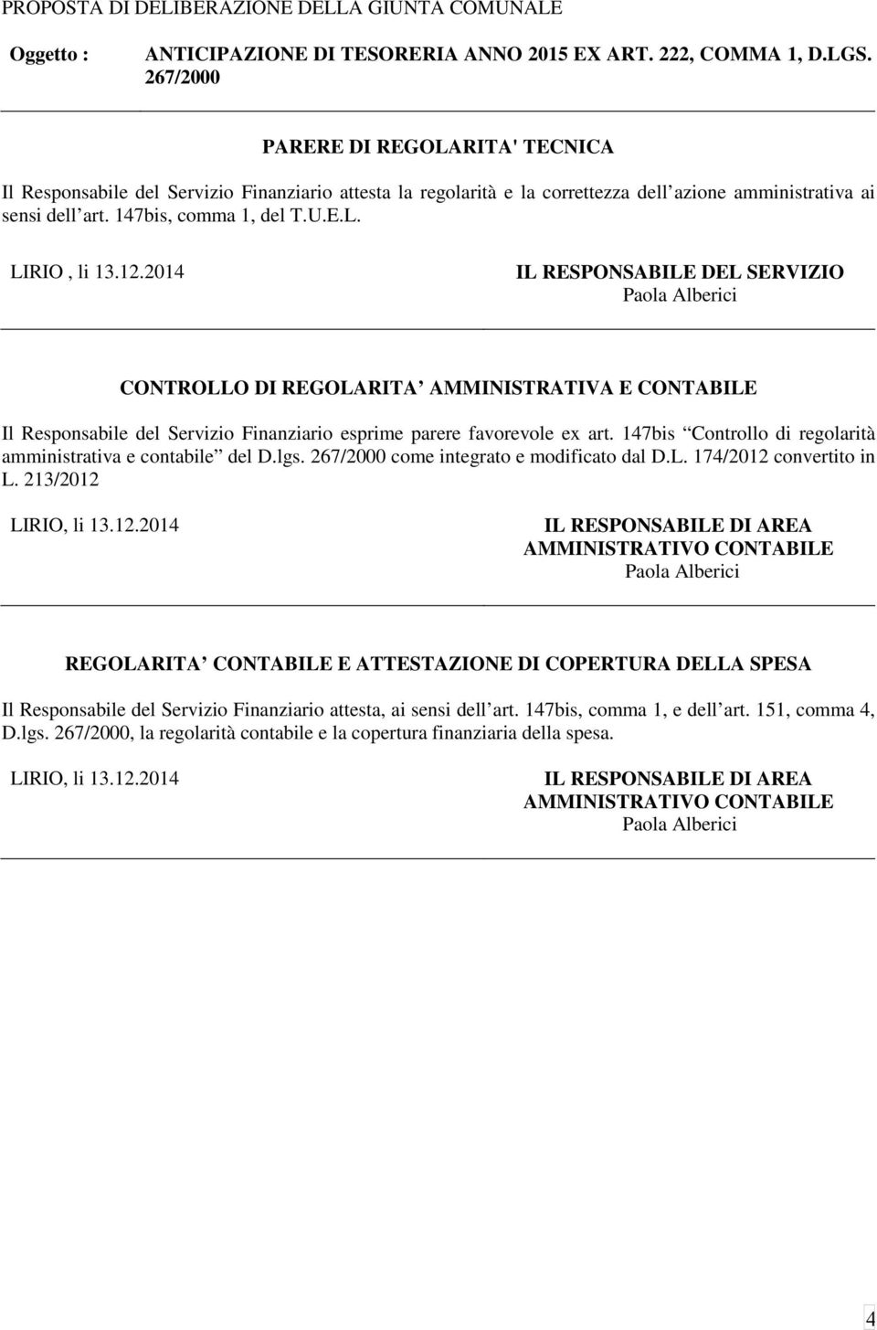 12.2014 IL RESPONSABILE DEL SERVIZIO CONTROLLO DI REGOLARITA AMMINISTRATIVA E CONTABILE Il Responsabile del Servizio Finanziario esprime parere favorevole ex art.