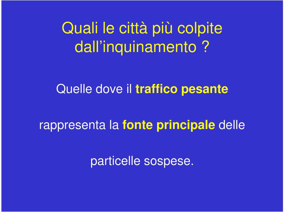 Quelle dove il traffico pesante