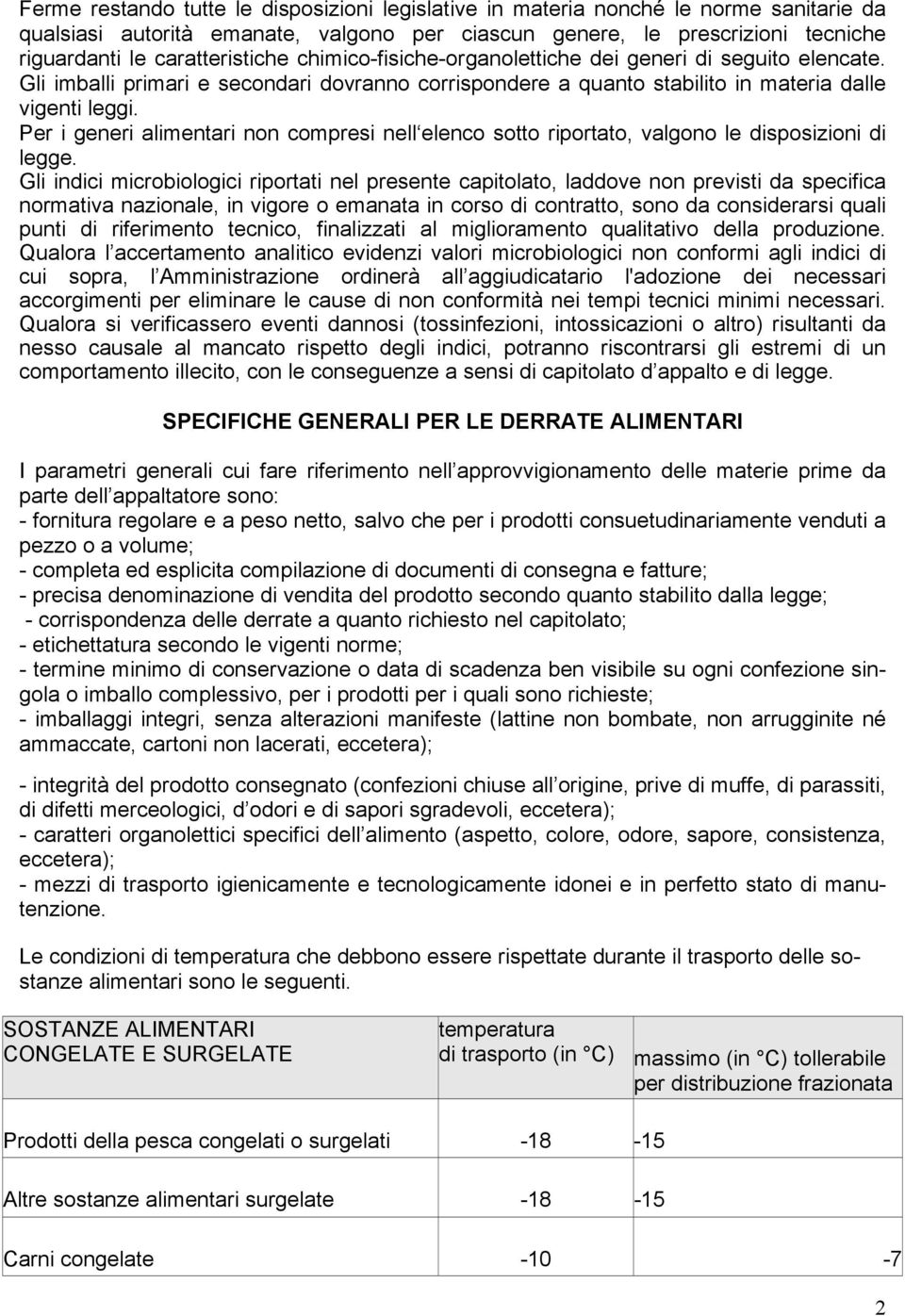 Per i generi alimentari non compresi nell elenco sotto riportato, valgono le disposizioni di legge.