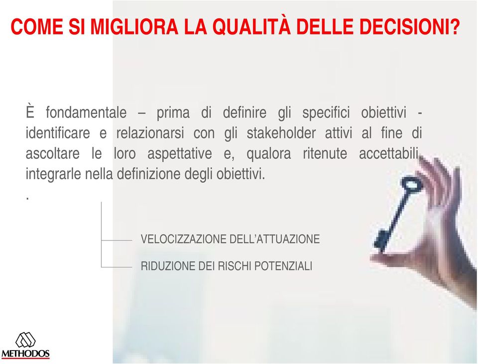 relazionarsi con gli stakeholder attivi al fine di ascoltare le loro aspettative e,