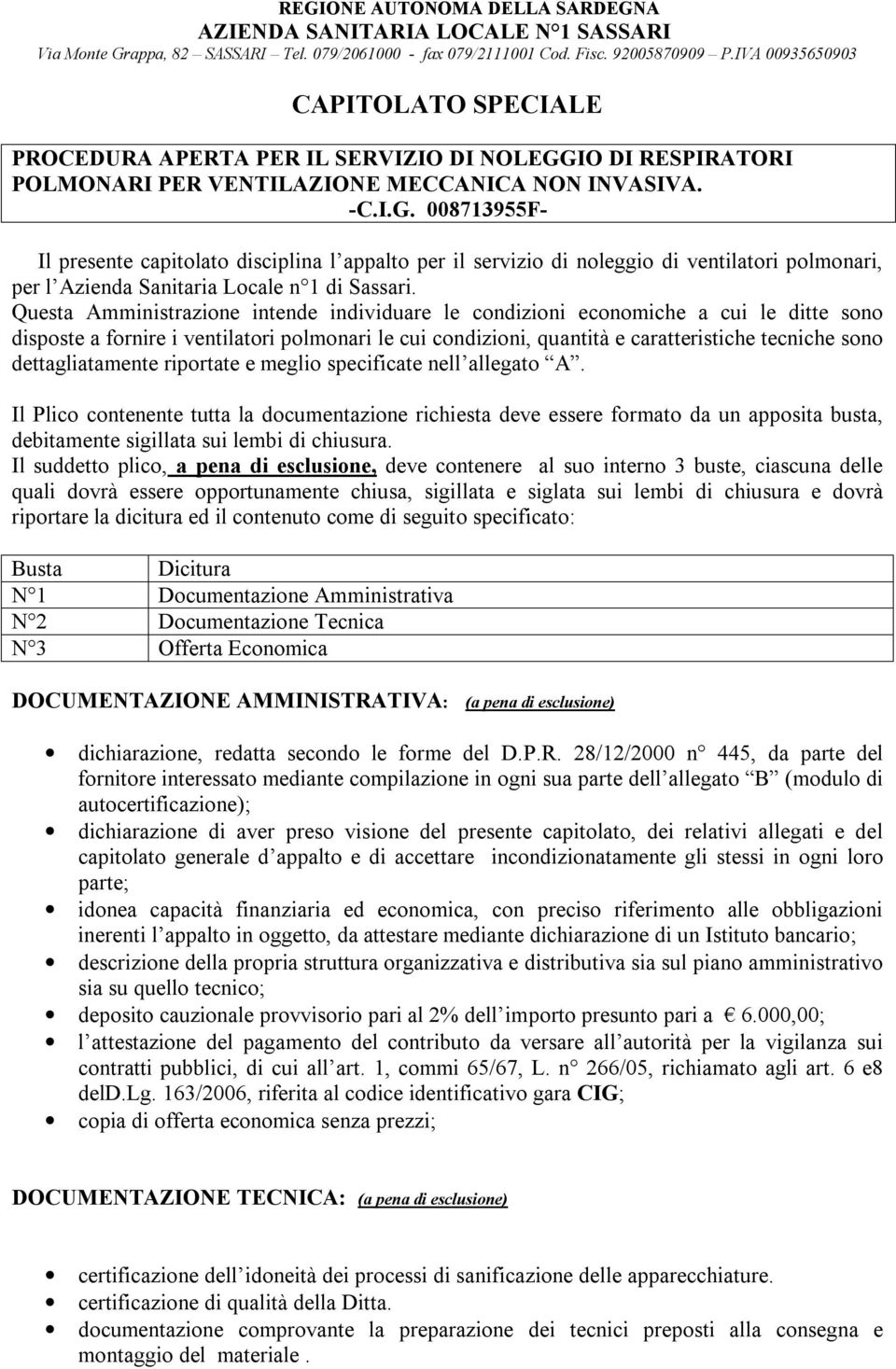 IO DI RESPIRATORI POLMONARI PER VENTILAZIONE MECCANICA NON INVASIVA. -C.I.G.