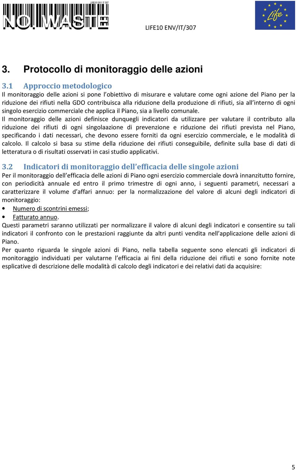 produzione di rifiuti, sia all interno di ogni singolo esercizio commerciale che applica il Piano, sia a livello comunale.