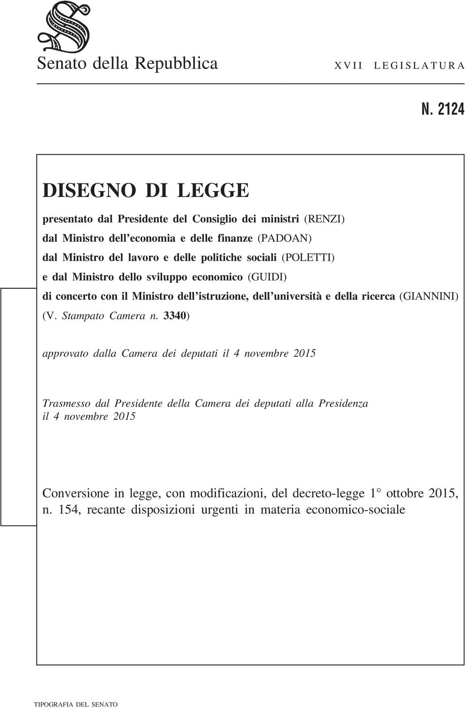 sociali (POLETTI) e dal Ministro dello sviluppo economico (GUIDI) di concerto con il Ministro dell istruzione, dell università e della ricerca (GIANNINI) (V. Stampato Camera n.