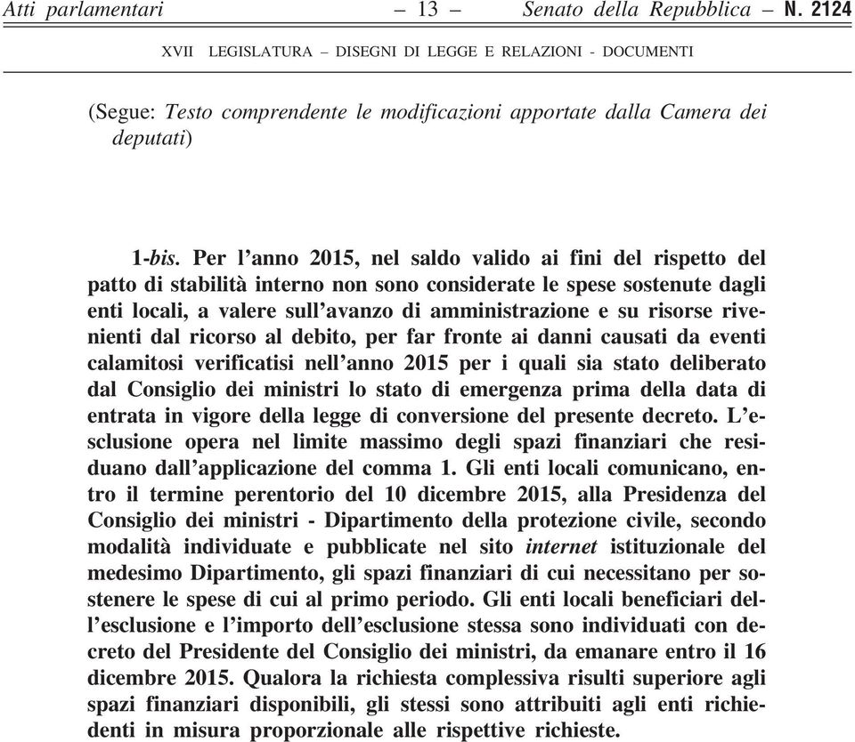 rivenienti dal ricorso al debito, per far fronte ai danni causati da eventi calamitosi verificatisi nell anno 2015 per i quali sia stato deliberato dal Consiglio dei ministri lo stato di emergenza