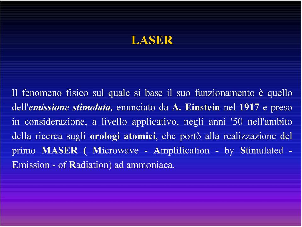 Einstein nel 1917 e preso in considerazione, a livello applicativo, negli anni '50