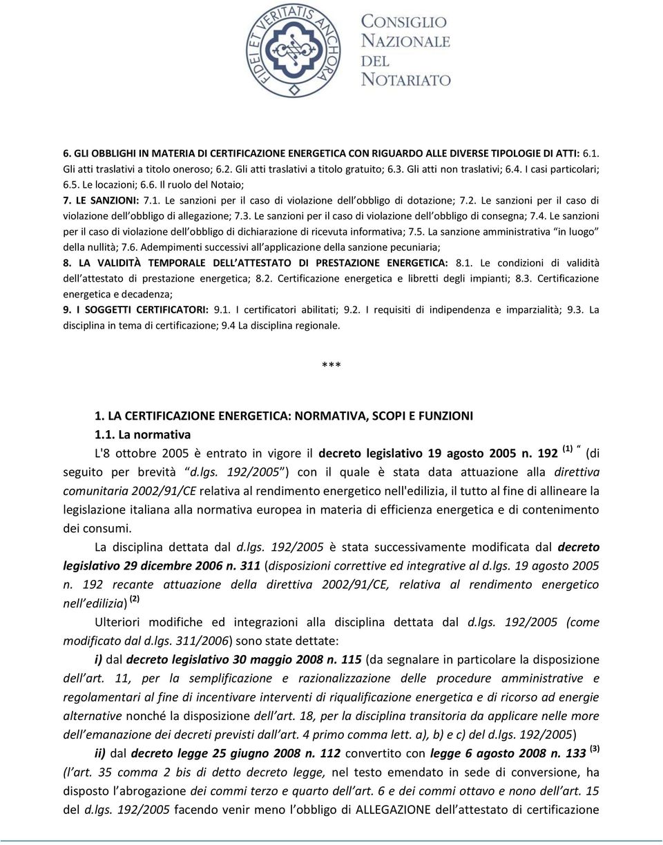 Le sanzioni per il caso di violazione dell obbligo di allegazione; 7.3. Le sanzioni per il caso di violazione dell obbligo di consegna; 7.4.