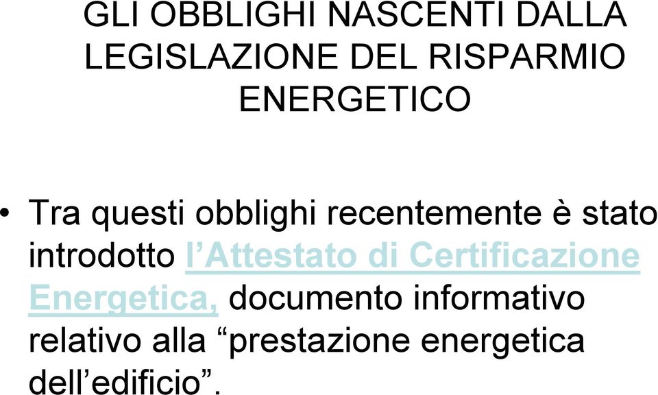 introdotto l Attestato di Certificazione Energetica,