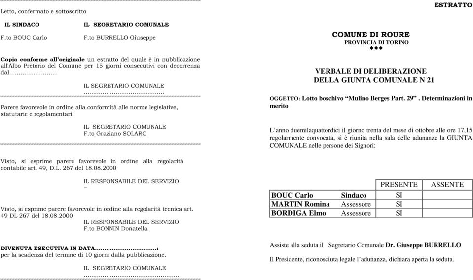 .. Parere favorevole in ordine alla conformità alle norme legislative, statutarie e regolamentari. F.