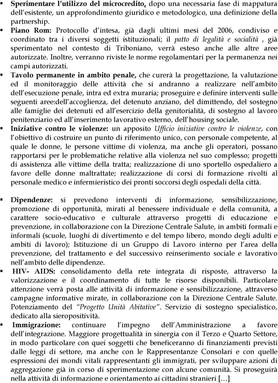 Triboniano, verrà esteso anche alle altre aree autorizzate. Inoltre, verranno riviste le norme regolamentari per la permanenza nei campi autorizzati.