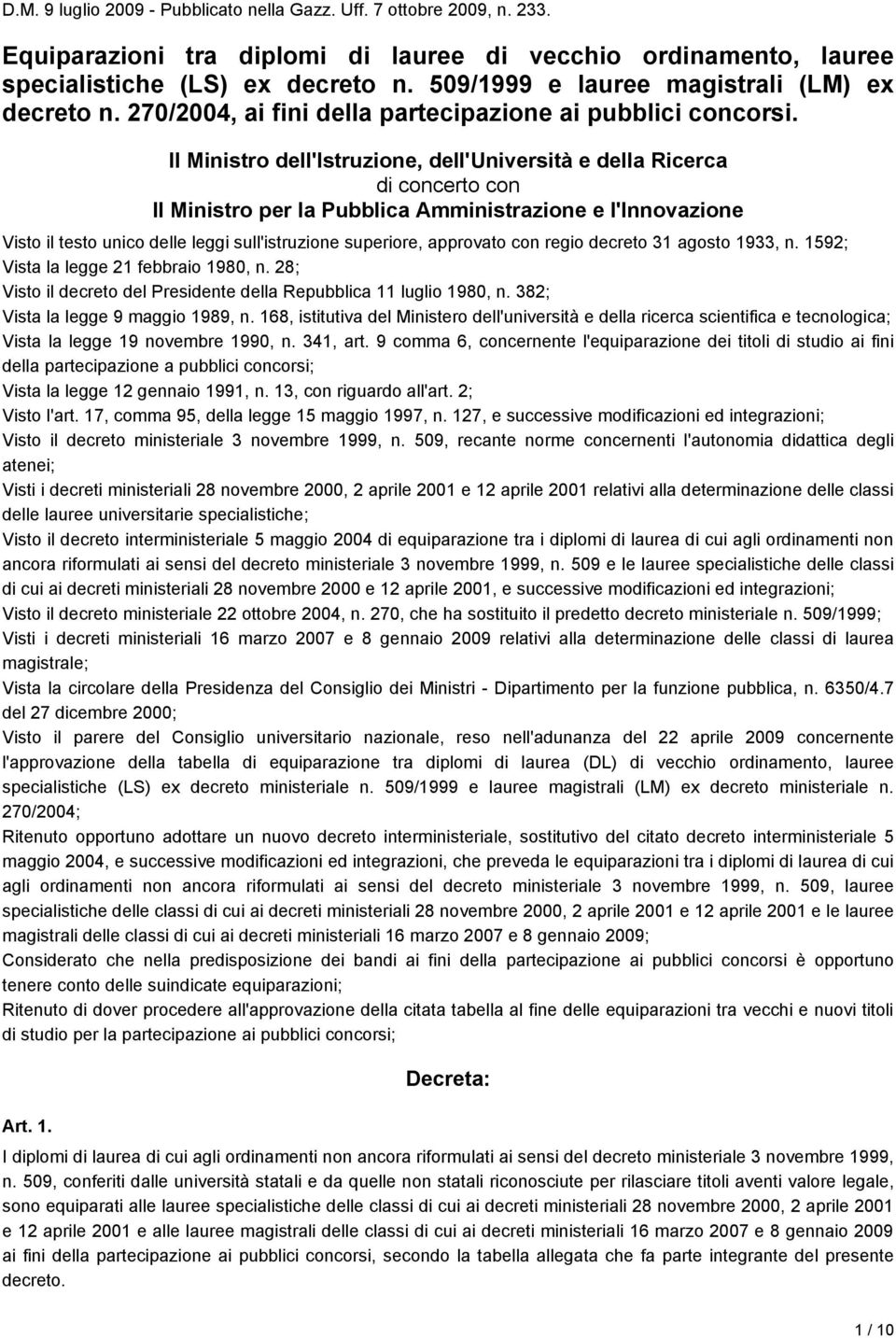 Il Ministro dell'istruzione, dell'università e della Ricerca di concerto con Il Ministro per la Pubblica Amministrazione e l'innovazione Visto il testo unico delle leggi sull'istruzione superiore,