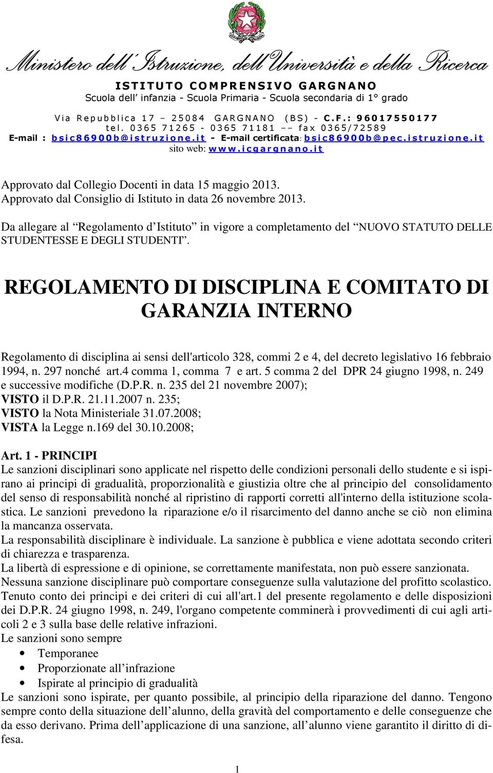 it Approvato dal Collegio Docenti in data 15 maggio 2013. Approvato dal Consiglio di Istituto in data 26 novembre 2013.