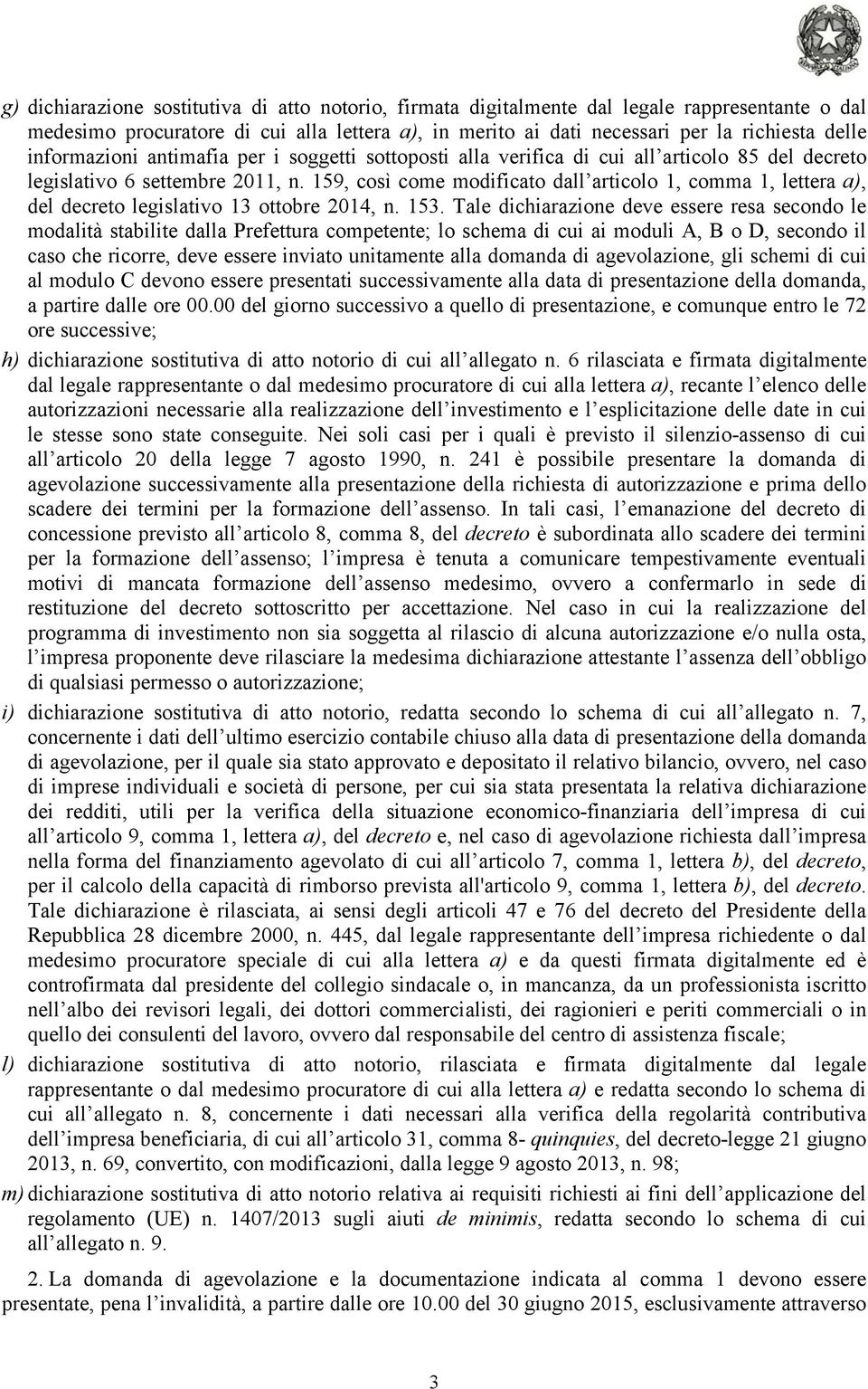 159, così come modificato dall articolo 1, comma 1, lettera a), del decreto legislativo 13 ottobre 2014, n. 153.