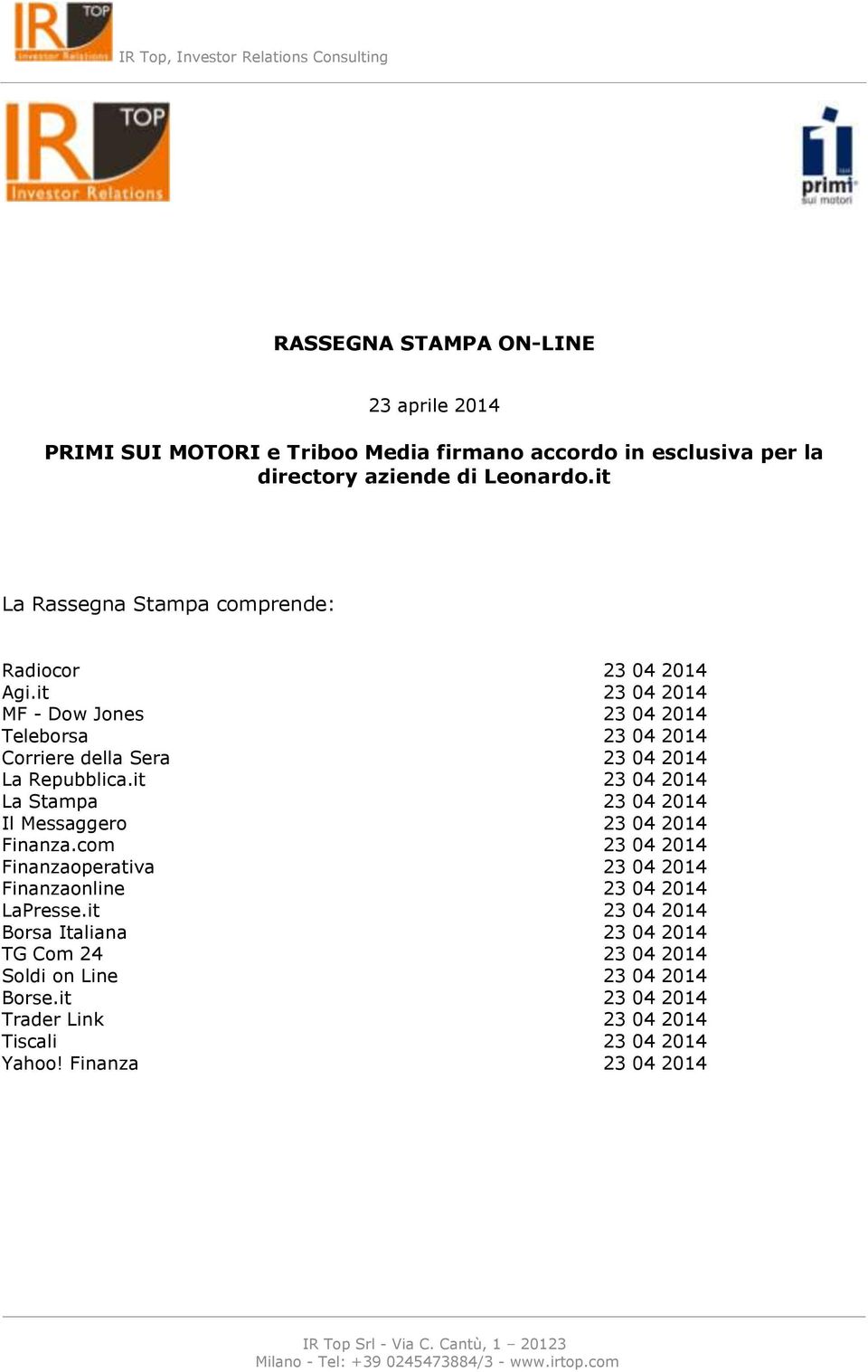 it 23 04 2014 MF - Dow Jones 23 04 2014 Teleborsa 23 04 2014 Corriere della Sera 23 04 2014 La Repubblica.