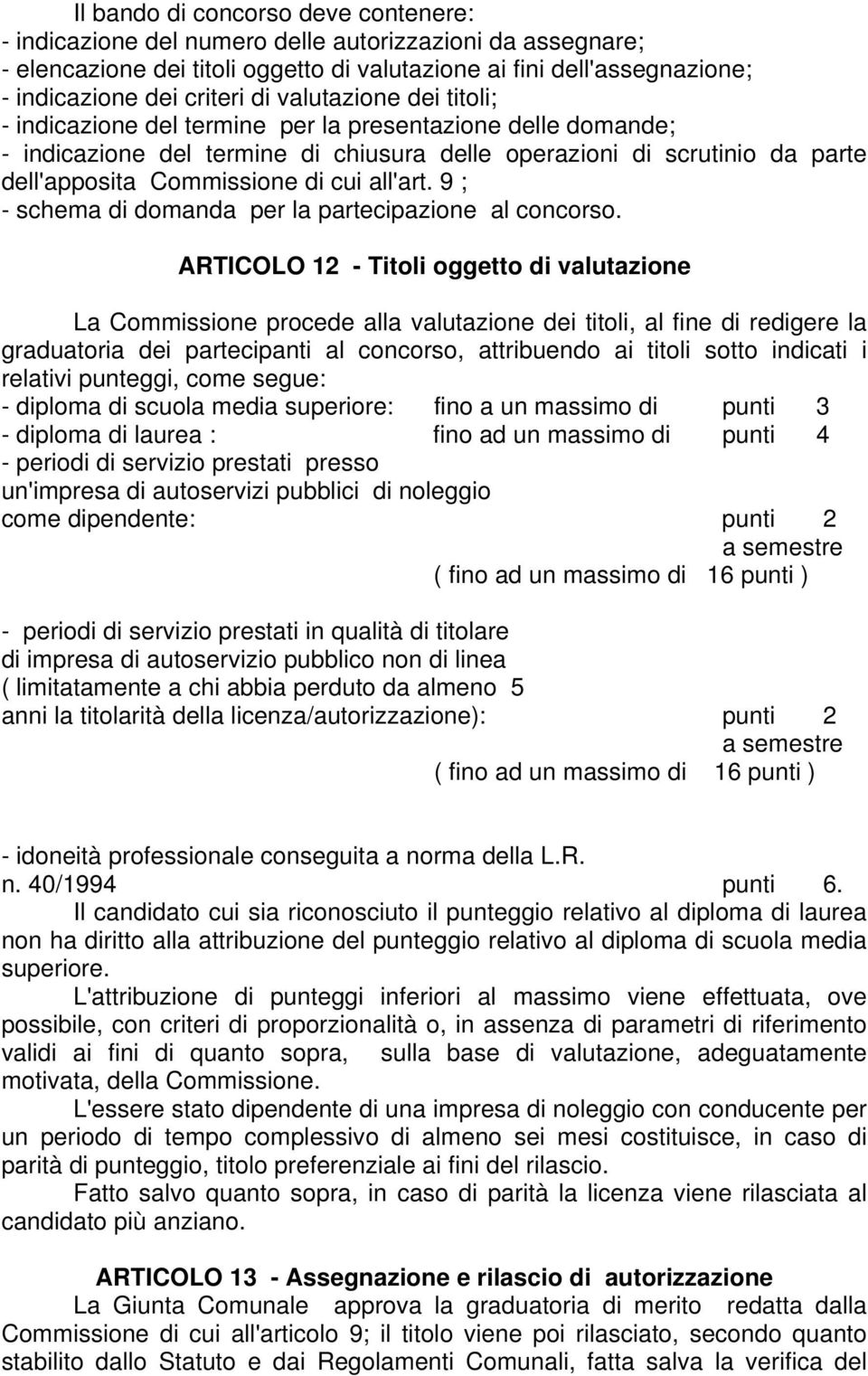 all'art. 9 ; - schema di domanda per la partecipazione al concorso.