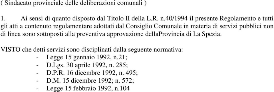 di linea sono sottoposti alla preventiva approvazione dellaprovincia di La Spezia.