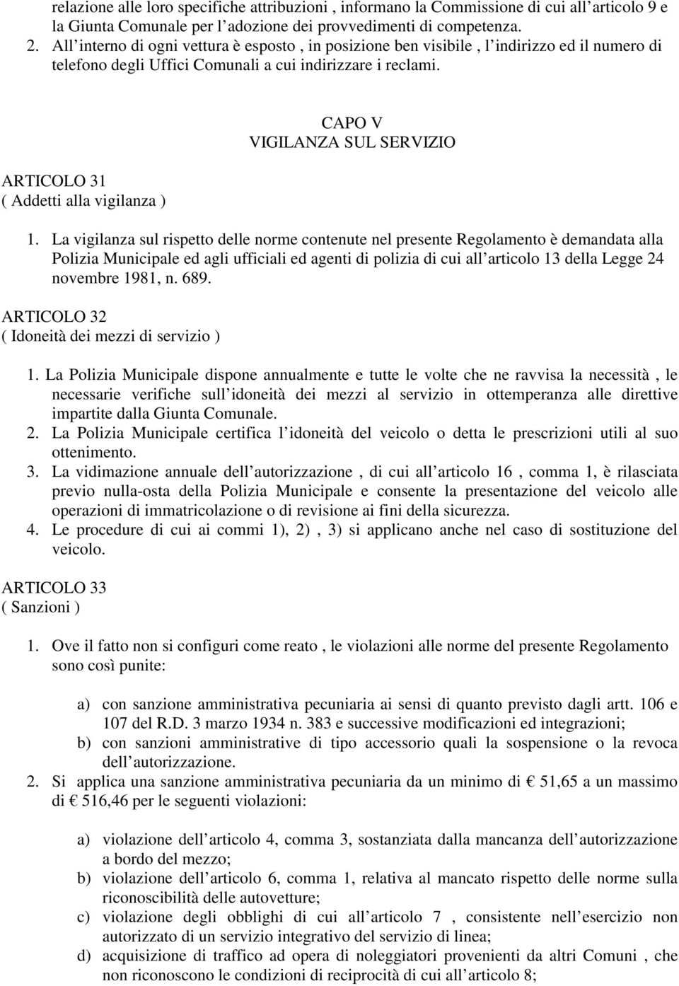 ARTICOLO 31 ( Addetti alla vigilanza ) CAPO V VIGILANZA SUL SERVIZIO 1.