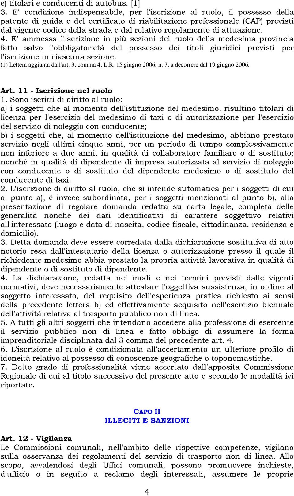 relativo regolamento di attuazione. 4.