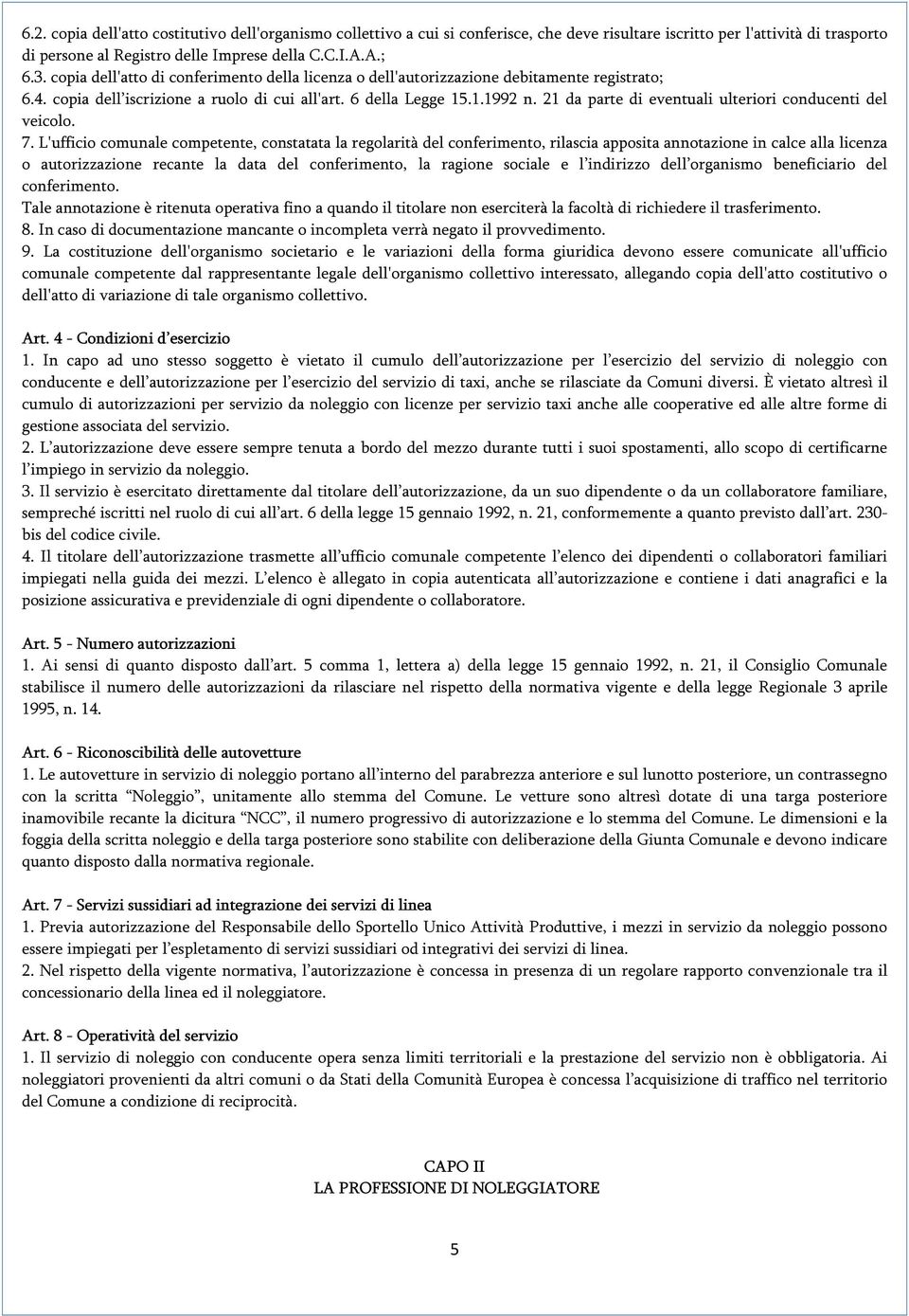 21 da parte di eventuali ulteriori conducenti del veicolo. 7.