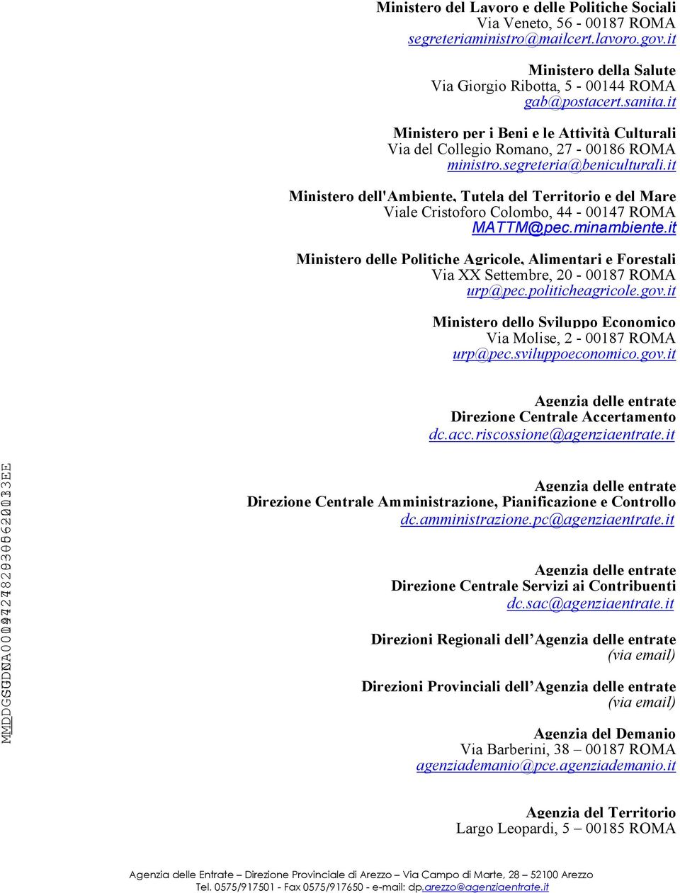 it Ministero dell'ambiente, Tutela del Territorio e del Mare Viale Cristoforo Colombo, 44-00147 ROMA MATTM@pec.minambiente.