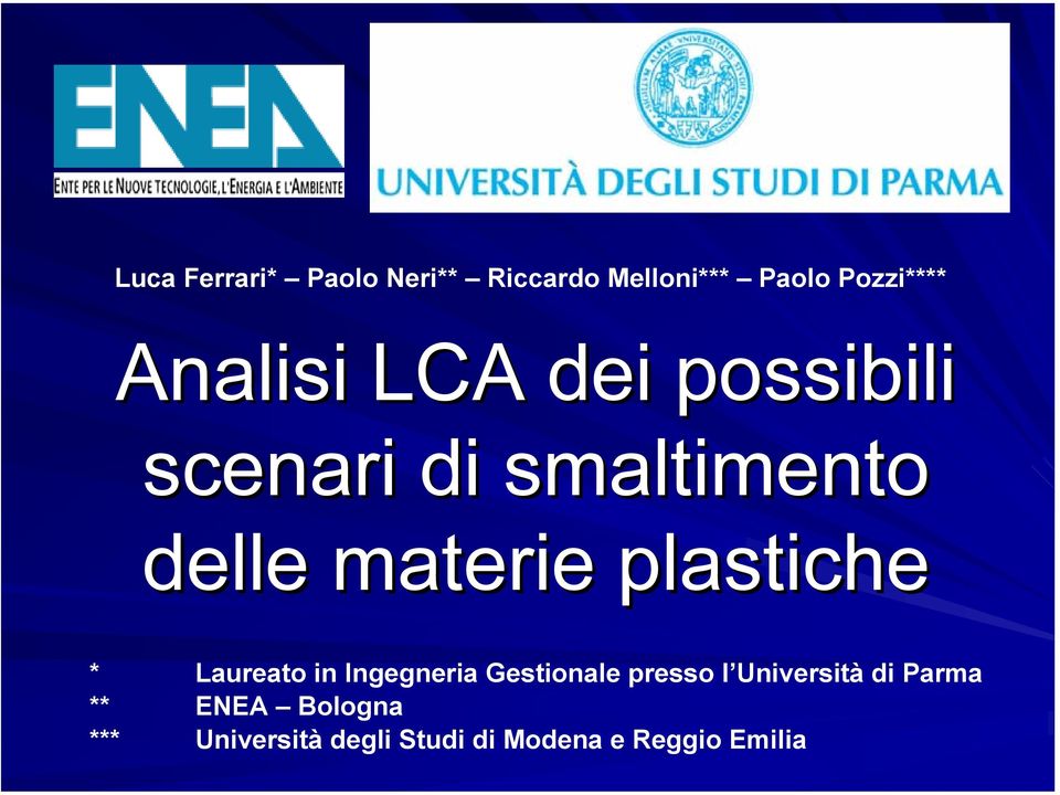 plastiche * Laureato in Ingegneria Gestionale presso l Università