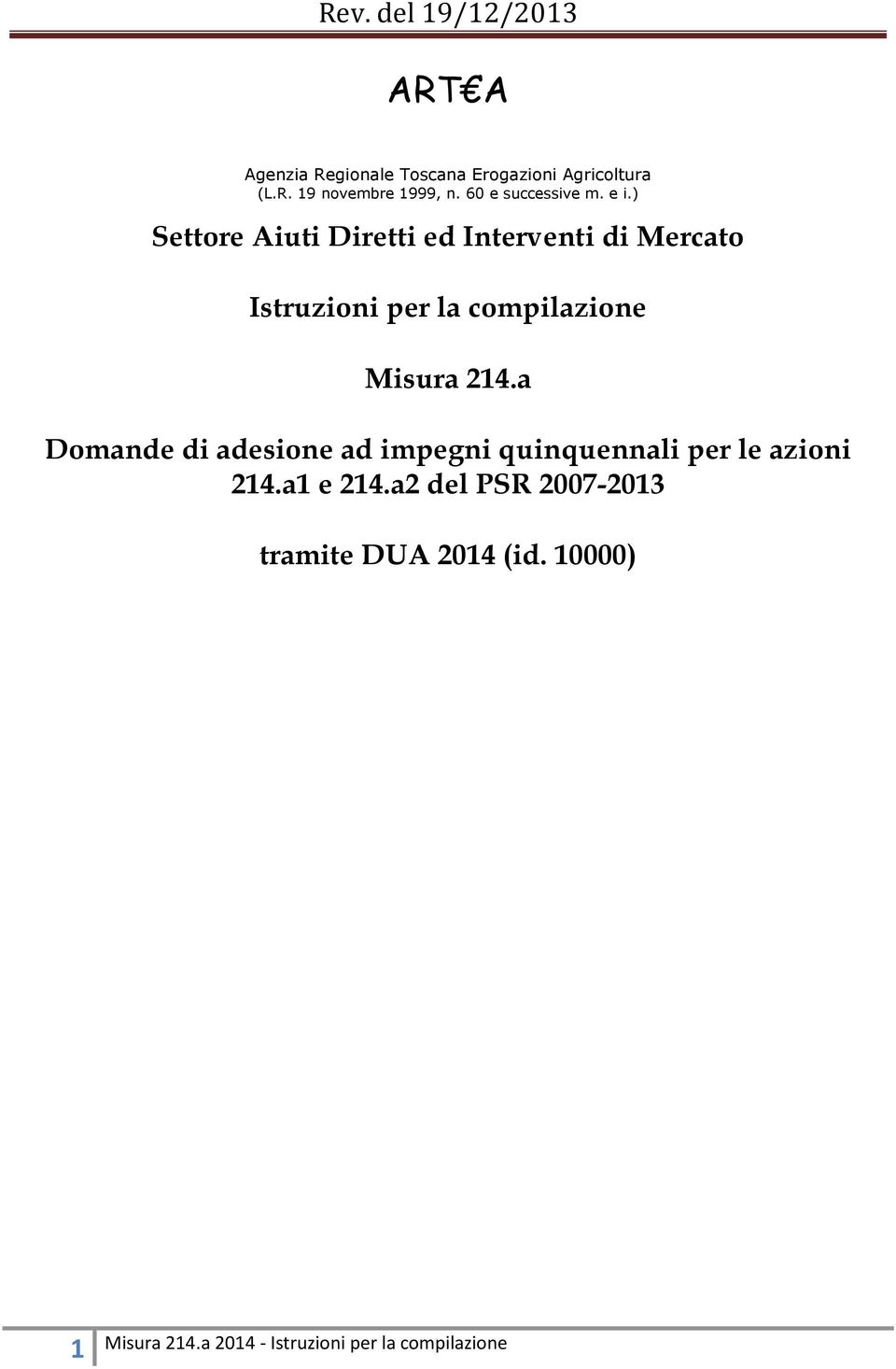 ) Settore Aiuti Diretti ed Interventi di Mercato Istruzioni per la compilazione