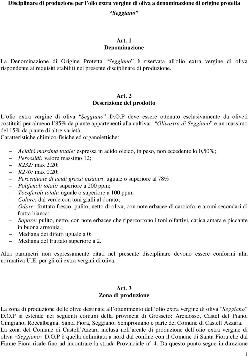 2 Descrizione del prodotto L olio extra vergine di oliva Seggiano D.O.