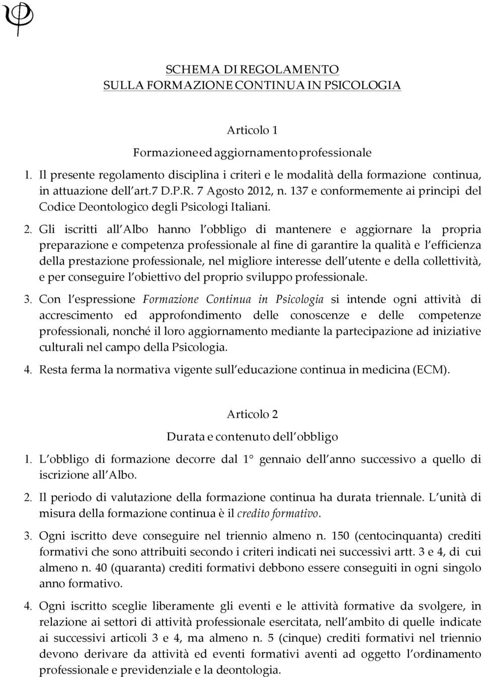 137 e conformemente ai principi del Codice Deontologico degli Psicologi Italiani. 2.