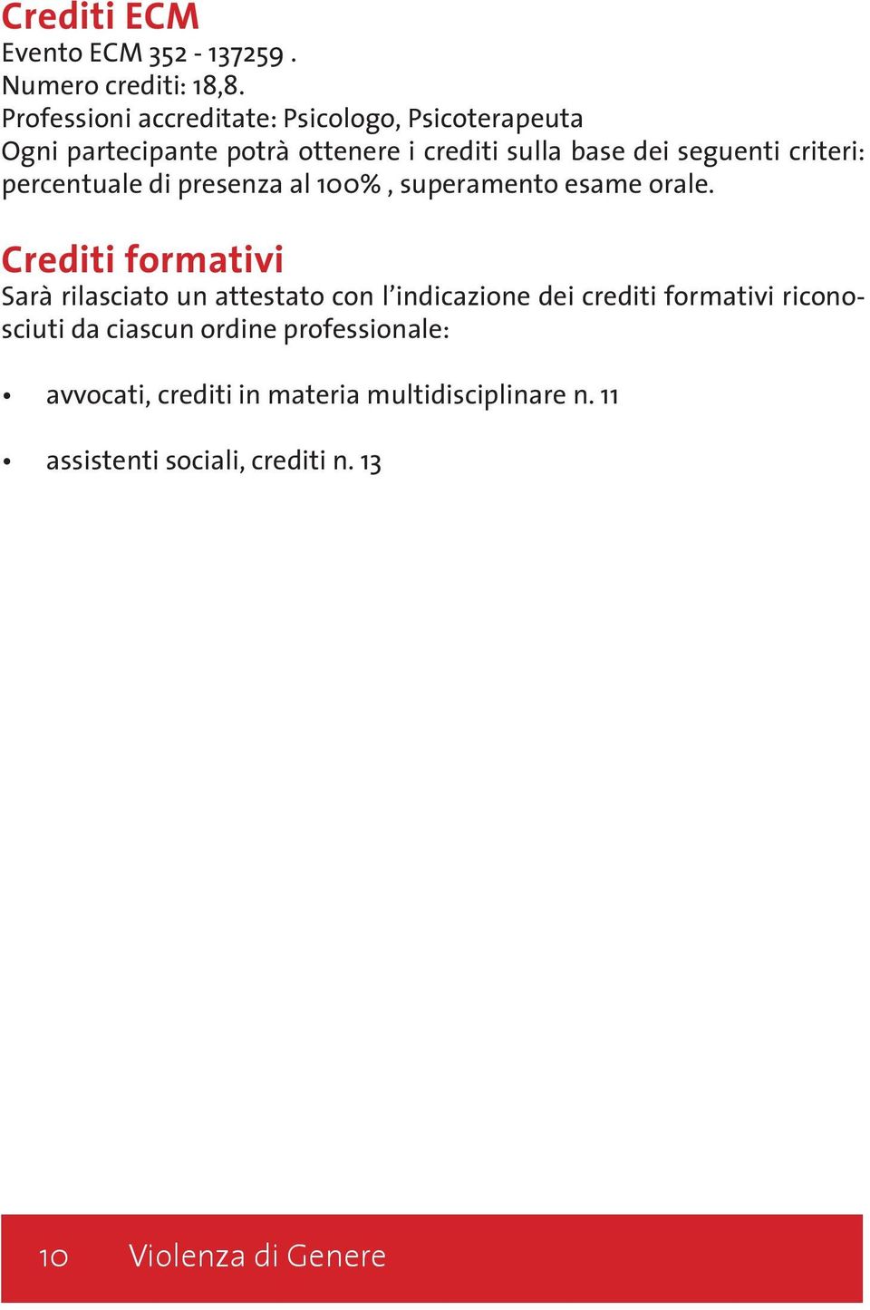 criteri: percentuale di presenza al 100%, superamento esame orale.