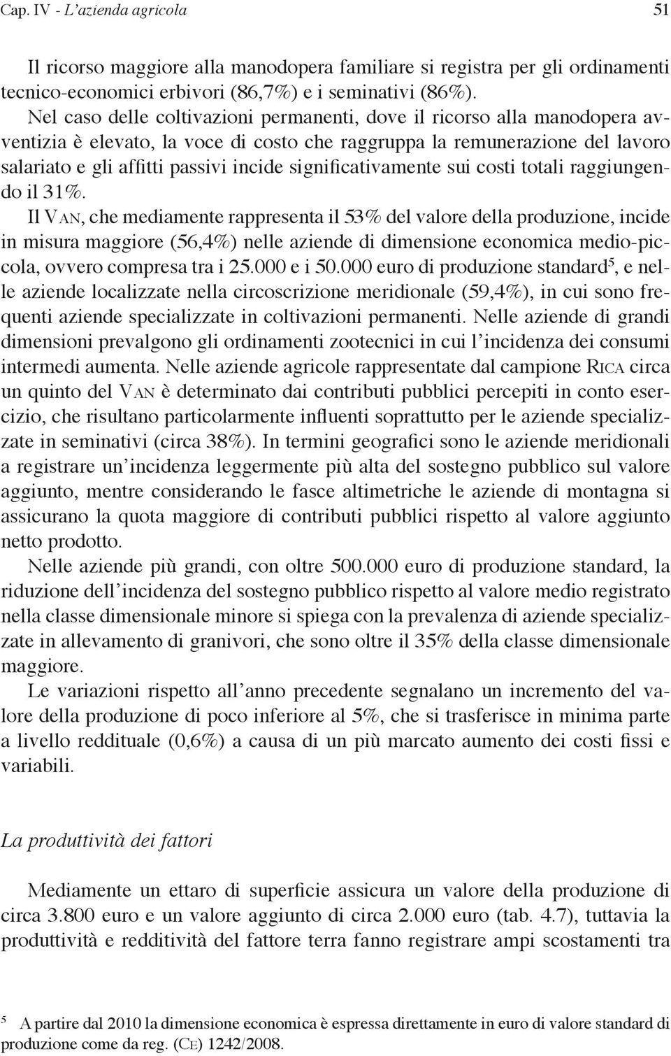 significativamente sui costi totali raggiungendo il 31%.