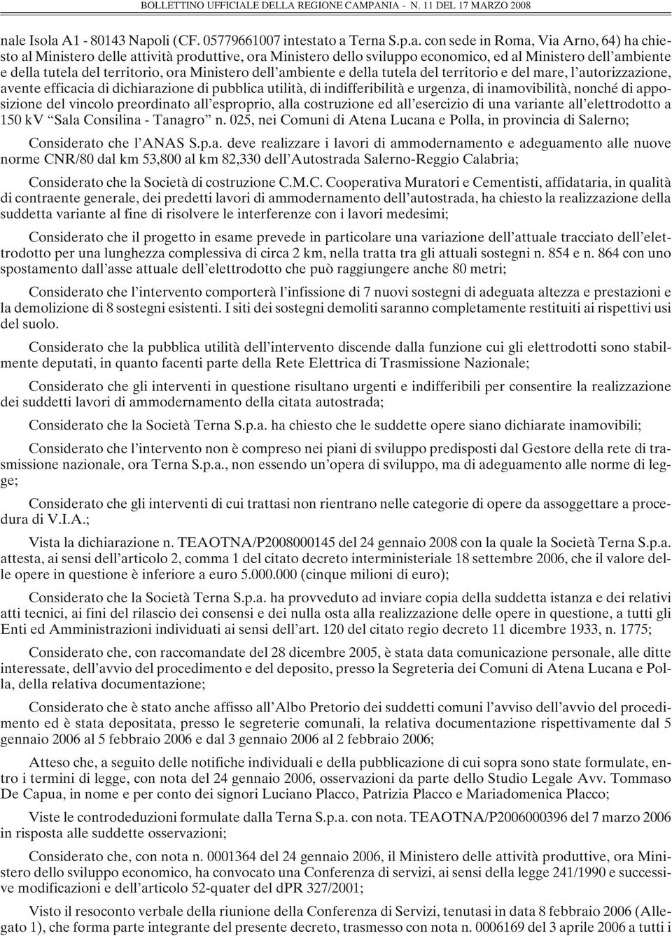 di indifferibilità e urgenza, di inamovibilità, nonché di apposizione del vincolo preordinato all esproprio, alla costruzione ed all esercizio di una variante all elettrodotto a 150 kv Sala Consilina