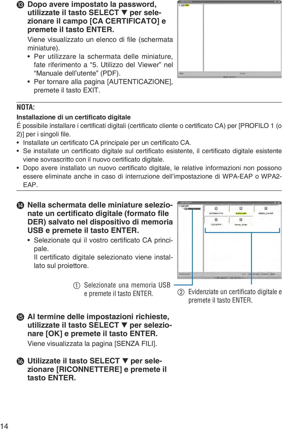 NOTA: Installazione di un certificato digitale É possibile installare i certificati digitali (certificato cliente o certificato CA) per [PROFILO 1 (o 2)] per i singoli file.