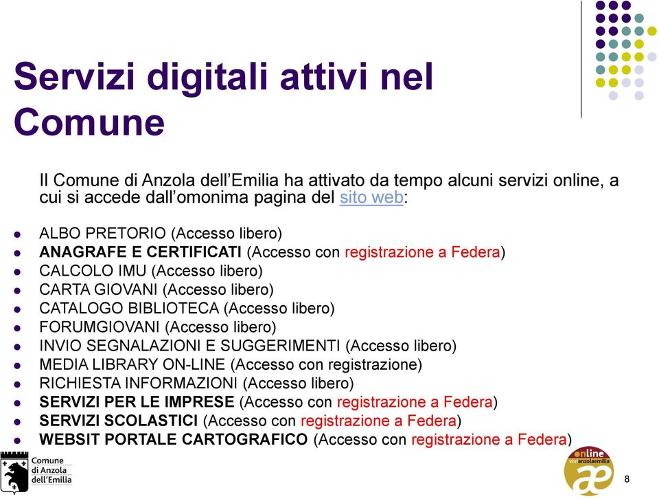 FORUMGIOVANI (Accesso libero) INVIO SEGNALAZIONI E SUGGERIMENTI (Accesso libero) MEDIA LIBRARY ON-LINE (Accesso con registrazione) RICHIESTA INFORMAZIONI (Accesso libero)