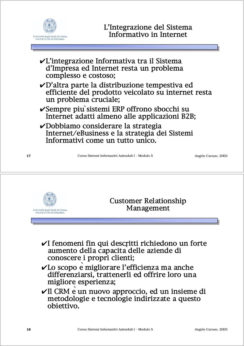 Internet/eBusiness e la strategia dei Sistemi Informativi come un tutto unico.