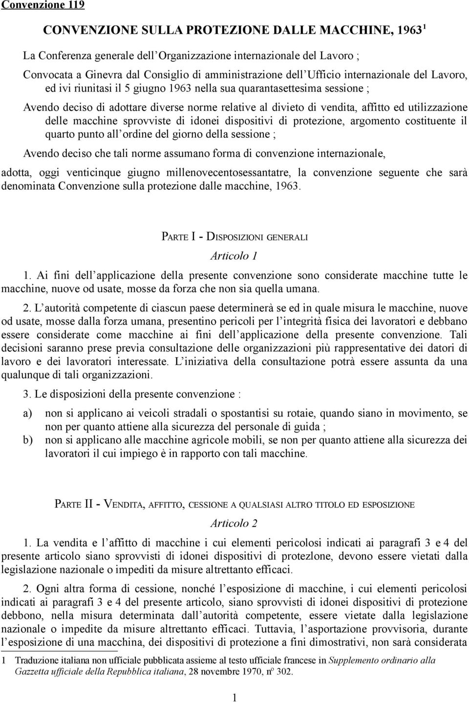 utilizzazione delle macchine sprovviste di idonei dispositivi di protezione, argomento costituente il quarto punto all ordine del giorno della sessione ; Avendo deciso che tali norme assumano forma