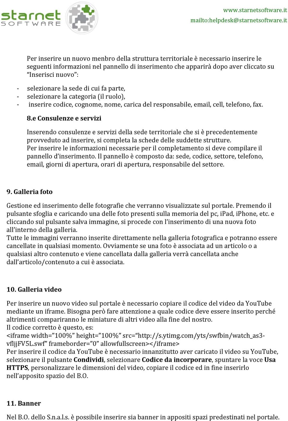 e Consulenze e servizi Inserendo consulenze e servizi della sede territoriale che si è precedentemente provveduto ad inserire, si completa la schede delle suddette strutture.